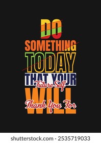 Do Something Today That Your Future Self Will Thank You For: Inspirational Vector Art