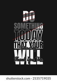 Do Something Today That Your Future Self Will Thank You For: Inspirational Vector Art