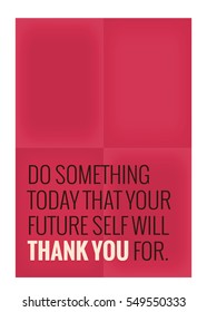 Do something today that your future self will thank you for. (Motivational Quote Vector Poster Design)