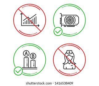 Do or Stop. Ab testing, Graph and Gpu icons simple set. Hospital nurse sign. Test chart, Presentation diagram, Graphic card. Medical assistant. Science set. Line ab testing do icon. Vector