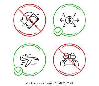 Do or Stop. Airplane, Dollar exchange and Cashback icons simple set. Give present sign. Plane, Payment, Receive money. Receive a gift. Business set. Line airplane do icon. Prohibited ban stop. Vector