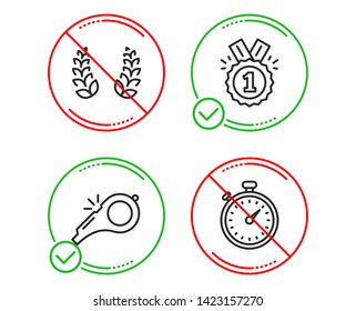 Do or Stop. Approved, Laurel wreath and Whistle icons simple set. Timer sign. Winner badge, Laureate reward, Kick-off. Stopwatch gadget. Sports set. Line approved do icon. Prohibited ban stop. Vector