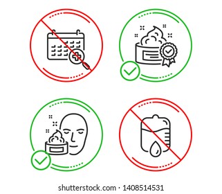 Do or Stop. Cream, Face cream and Medical calendar icons simple set. Drop counter sign. Best lotion, Gel, Doctor appointment. Medical equipment. Healthcare set. Line cream do icon. Prohibited ban stop