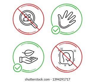 Do or Stop. Leaf, Search employees and Hand icons simple set. Head sign. Plant care, Staff analysis, Swipe. Profile messages. People set. Line leaf do icon. Prohibited ban stop. Good or bad. Vector