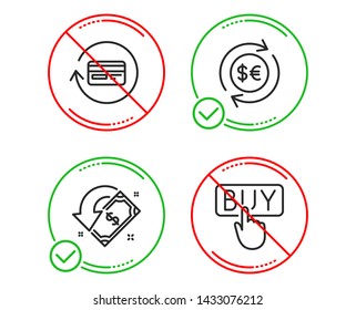 Do or Stop. Money currency, Cashback and Refund commission icons simple set. Buying sign. Cash change, Receive money, Cashback card. E-commerce shopping. Finance set. Line money currency do icon