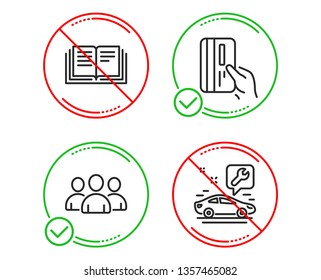 Do or Stop. Payment card, Education and Group icons simple set. Car service sign. Credit card, Instruction book, Group of users. Repair service. Line payment card do icon. Prohibited ban stop. Vector