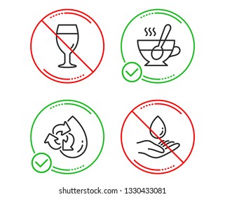 Do or Stop. Recycle water, Beer glass and Tea cup icons simple set. Water care sign. Refill aqua, Brewery beverage, Coffee with spoon. Aqua drop. Food and drink set. Line recycle water do icon