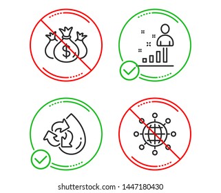 Do or Stop. Recycle water, Check investment and Stats icons simple set. International globe sign. Refill aqua, Business report, Business analysis. World networking. Technology set. Vector