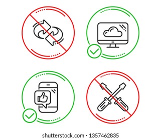 Do or Stop. Refresh, Cloud storage and Mobile like icons simple set. Screwdriverl sign. Rotation, Computer, Phone thumbs up. Repair tool. Technology set. Line refresh do icon. Prohibited ban stop