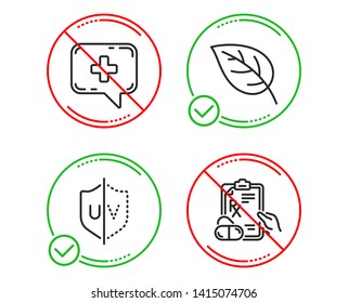 Do or Stop. Uv protection, Medical chat and Leaf icons simple set. Prescription drugs sign. Ultraviolet, Medicine help, Environmental. Pills. Healthcare set. Line uv protection do icon. Vector