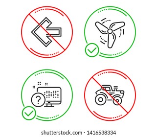 Do or Stop. Wind energy, Left arrow and Online quiz icons simple set. Tractor sign. Ventilator, Direction arrow, Web support. Farm transport. Technology set. Line wind energy do icon. Vector