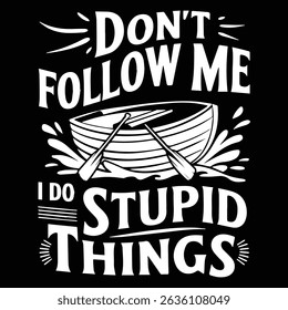 I DO STUPID THINGS Graphic design for Rafting Lovers