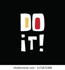 Do İt t shirt graphic design, vector artistic illustration graphic style, vector, poster, slogan.

