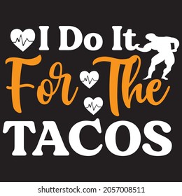 i do it for the tacos t-shirt design, vector file.