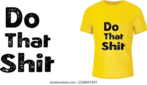 Haz esa mierda - Vector Eps de camiseta - Formato de impresión