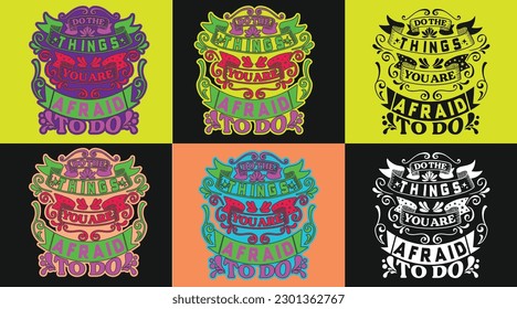 Do the things you are afraid to do typography design, emotional motivational funny quotes slogans texts for tees, t-shirts, hoodies, print, merchandise design, abstract design, vector illustration.