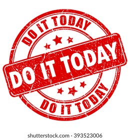 Do it today motivational stamp, vector illustration isolated on white background