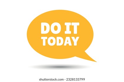 do it today speech bubble vector illustration. Communication speech bubble with do it today text
