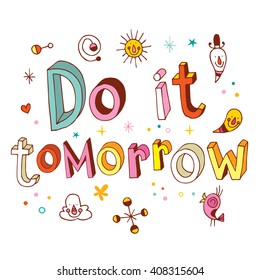 do it tomorrow motivational inspirational text design