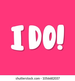 I do! Vector hand drawn calligraphic brush stroke illustration design. Comics pop art style poster, t shirt print, social media blog content, birthday card invitation, vlog cover