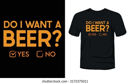 Do I want a beer typography t-shirt design.