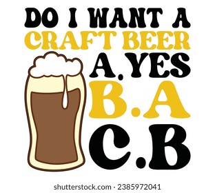 Do I Want A Craft Beer T-shirt, Oktoberfest T-shirt, Oktoberfest shirt, Beer Day, Beer Quotes, Finally Quotes, Drinking Team, Funny  Quotes, Cut Files For Cricut, Beer Mug, Alcohol Drink,
Girls Night 