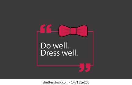 Do Well Dress Well Bow Tie  Motivational Quote Vector Poster Design