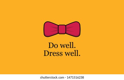 Do Well Dress Well Bow Tie  Motivational Quote Vector Poster Design