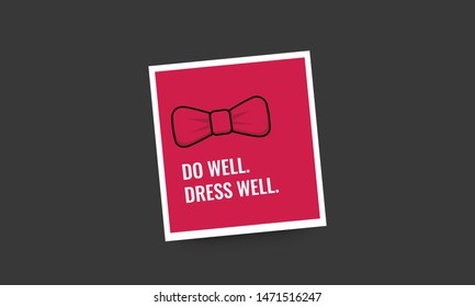 Do Well Dress Well Bow Tie  Motivational Quote Vector Poster Design