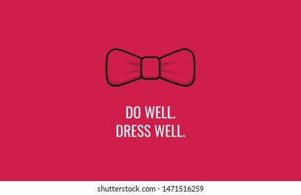 Do Well Dress Well Bow Tie  Motivational Quote Vector Poster Design