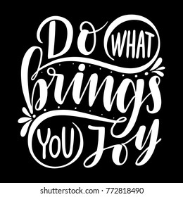 Do what brings you joy.Inspirational quote.Hand drawn illustration with hand lettering. 