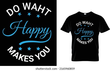 Do what happy makes you t-shirt design 