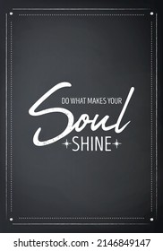 Do What Make Your Soul Shine. Vector Typographic Quote on Black Board Background. Gemstone, Diamond, Sparkle, Jewerly Concept. Motivational Inspirational Poster, Typography, Lettering