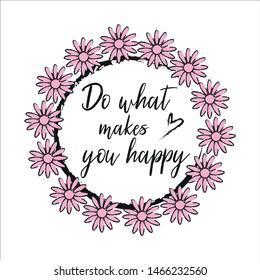 Do what makes you happy, positive thought ,
inscription in.
chalk drawing, with text.