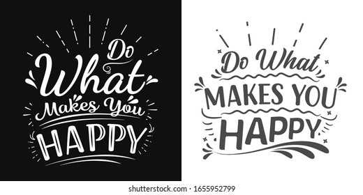 Do what makes you happy typography t-shirt vector design with inspirational quote. Good for poster as well.