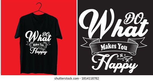 Do what makes you happy t shirt design vector