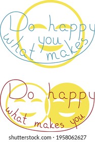 Do what makes you happy shirt print popular vector illustration