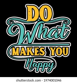 Do What Makes You Happy Slogan Stock Vector (Royalty Free) 1974001046 ...