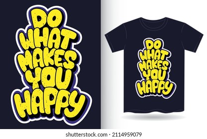 Do what makes you happy hand lettering for t shirt