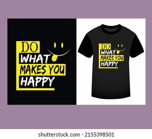 do what makes you happy typography  t shirt design suitable for print design