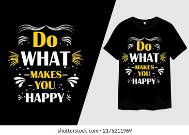 Do What Makes You Happy T Shirt Design