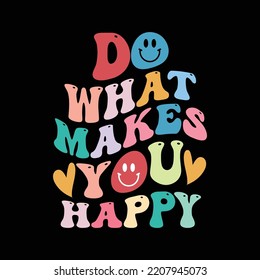 Do what makes you happy retro t shirt design