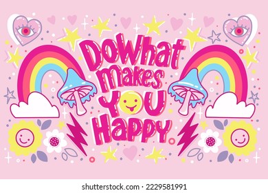 Do what makes you happy, vector hand drawn illustration with preppy aesthetic style