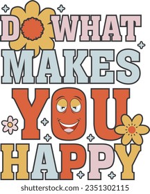 Do what makes you happy