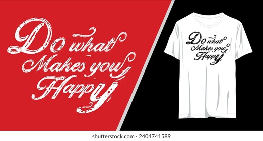 Do what makes you happy  typography t shirt design. Motivational quote retro typography vector illustration