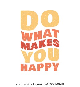 Do what makes you happy typography