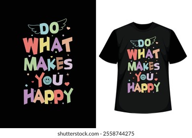 Do What Makes You Happy quotes, Minimalist Motivational T-Shirt Design. Inspirational T-Shirt Design.