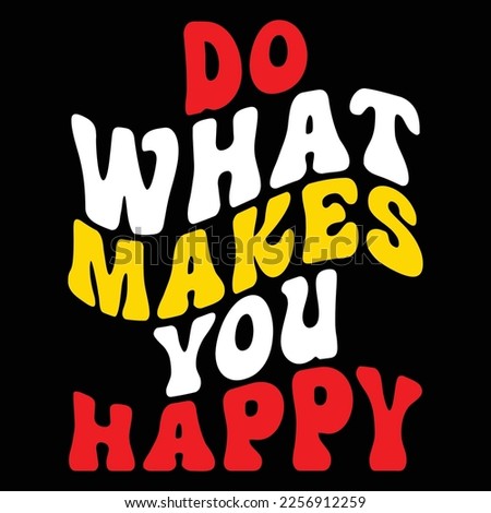 Do What Makes You Happy, Merry Christmas shirts Print Template, Xmas Ugly Snow Santa Clouse New Year Holiday Candy Santa Hat vector illustration for Christmas hand lettered