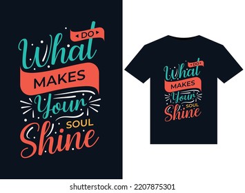 Do what makes your soul shine illustrations for print-ready T-Shirts design