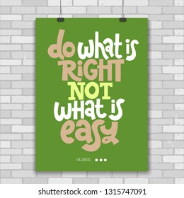 Do what is right, not what is easy. Vector quote lettering about minimalism, eco friendly lifestyle, waste management, using reusable products. Hand written poster for social media. Modern typography.